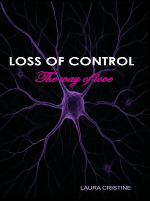 cover image of LOSS OF CONTROL--The way of love